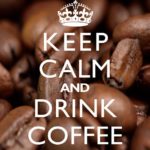 Keep Calm & Drink Coffee