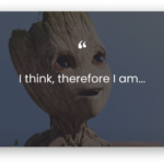 I think therefore I am - groot